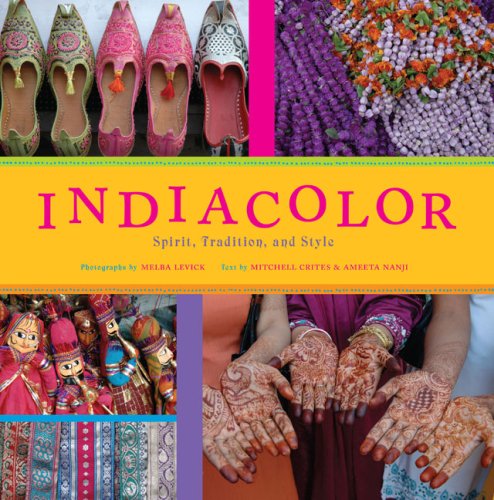 India Color: Spirit, Tradition and Style (9780811853163) by Mitchell Shelby Crites