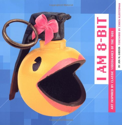 i am 8-bit: Art Inspired by Classic Videogames of the '80s (9780811853194) by Jon M. Gibson