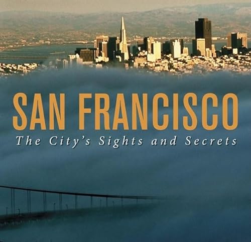 Stock image for San Francisco: The City's Sights and Secrets for sale by SecondSale