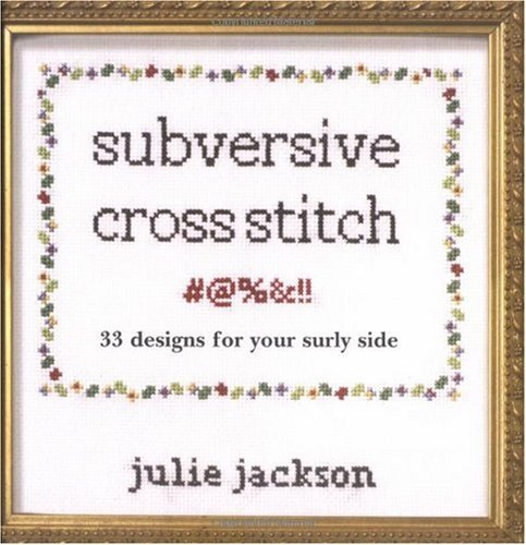 Imagen de archivo de Subversive Cross Stitch: 33 Designs for Your Surly Side a la venta por Lost Books
