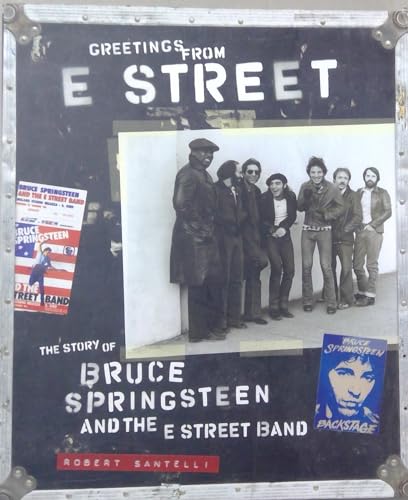 Greetings from E Street: The Story of Bruce Springsteen and the E Street Band (9780811853484) by Santelli, Robert