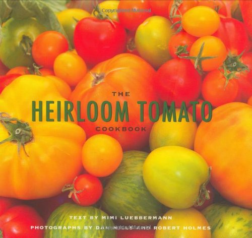 Beispielbild fr The Heirloom Tomato Cookbook zum Verkauf von Better World Books