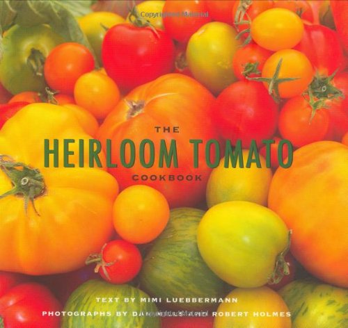 Imagen de archivo de The Heirloom Tomato Cookbook a la venta por BookFarm