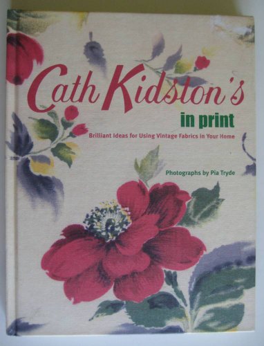 Stock image for Cath Kidston's In Print: Brilliant Ideas for Using Vintage Fabrics in Your Home for sale by Off The Shelf