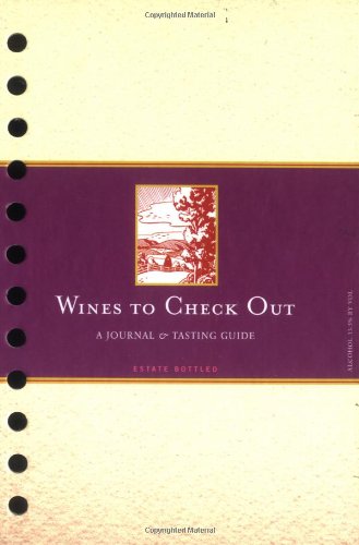 Wines to Check Out: A Journal and Tasting Guide