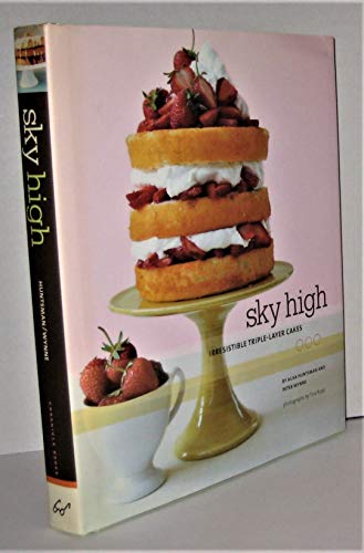 Imagen de archivo de Sky High : Irresistible Triple-Layer Cakes a la venta por Better World Books