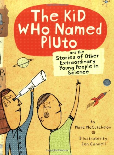 Imagen de archivo de Kid Who Named Pluto: And the Stories of Other Extraordinary Young People in Science a la venta por SecondSale