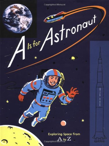 Beispielbild fr A Is for Astronaut : Exploring Space from a to Z zum Verkauf von Better World Books