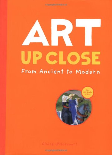 Stock image for Art up Close : From Ancient to Modern for sale by Better World Books: West