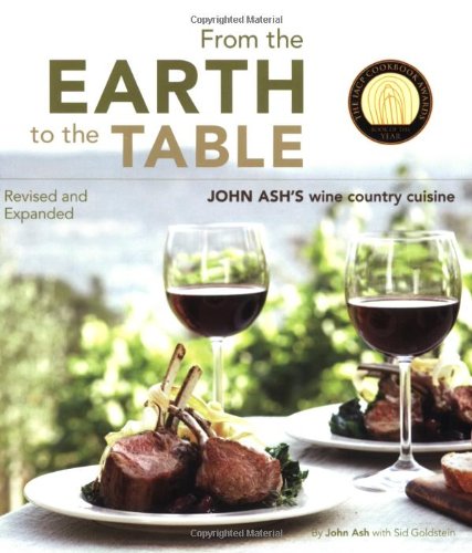 Stock image for From the Earth to the Table : John Ash's Wine Country Cuisine for sale by Better World Books