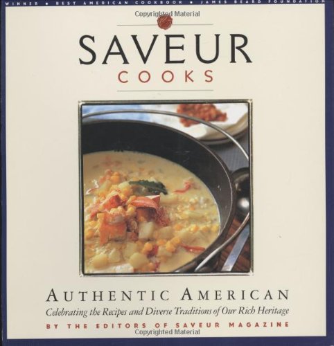 Imagen de archivo de Saveur Cooks Authentic American: Celebrating the Recipes and Diverse Traditions of Our Rich Heritage a la venta por HPB-Emerald