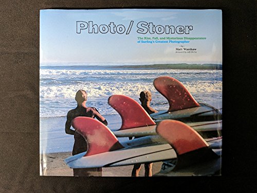 Stock image for Photo/Stoner: The Rise, Fall, and Mysterious Disappearance of Surfing's Greatest Photographer for sale by HPB-Diamond