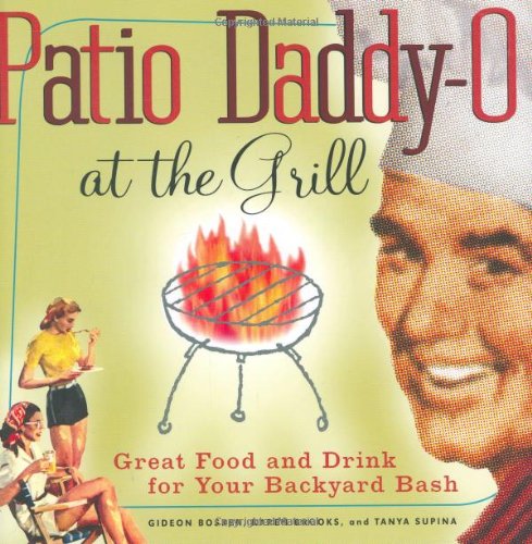 Beispielbild fr Patio Daddy-O at the Grill: Great Food and Drink for Your Backyard Bash zum Verkauf von Gulf Coast Books