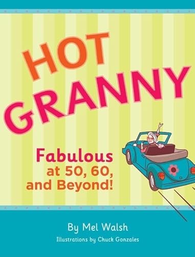 9780811856287: Hot Granny: Fabulous at 50, 60, and Beyond!