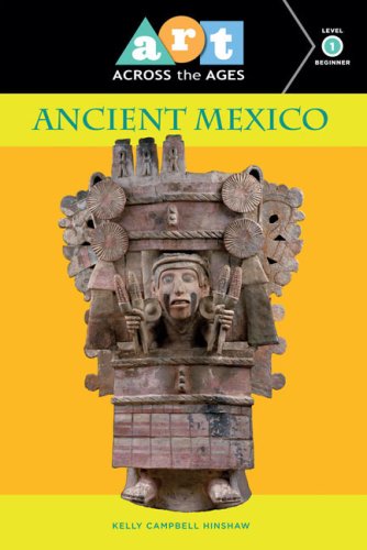 Stock image for Art Across the Ages: Ancient Mexico: Level 1 for sale by Half Price Books Inc.