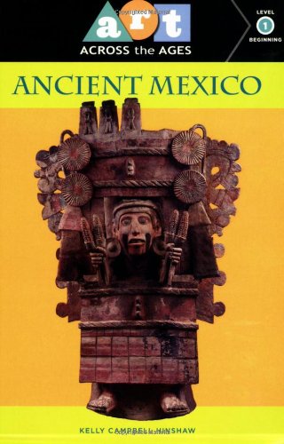 Stock image for Art Across the Ages: Ancient Mexico: Level 1 (Art Across the Ages, ARTA) for sale by Wonder Book