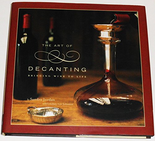 Beispielbild fr The Art of Decanting: Bringing Wine to Life zum Verkauf von More Than Words