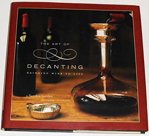 Imagen de archivo de The Art of Decanting: Bringing Wine to Life a la venta por SecondSale