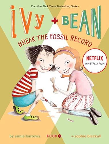 Ivy and Bean: Break the Fossil Record - Book 3: (Best Friends Books for Kids, Elementary School Books, Early Chapter Books) (Ivy & Bean, IVYB) (9780811856836) by Annie Barrows