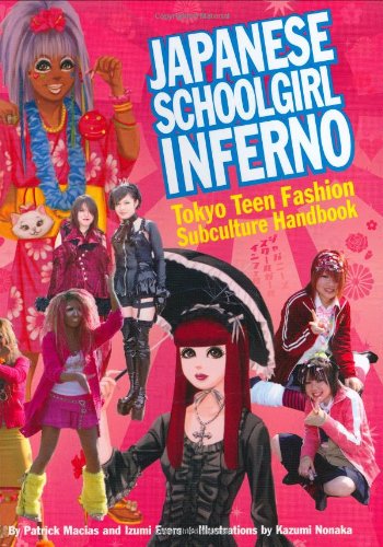 9780811856904: Japanese Schoolgirl Inferno: Tokyo Teen Fashion Subculture Handbook