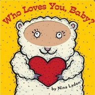 9780811857246: Who Loves You, Baby?WHO LOVES YOU, BABY? by Laden, Nina (Author) on Sep-01-2007 Hardcover