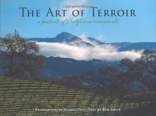 Beispielbild fr The Art of Terroir: A Portrait of California Vineyards zum Verkauf von Wonder Book