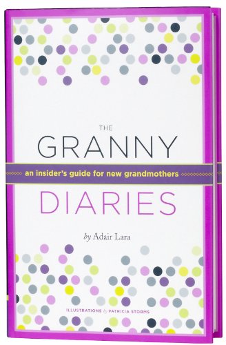 Beispielbild fr The Granny Diaries: An Insider's Guide for New Grandmothers zum Verkauf von Wonder Book