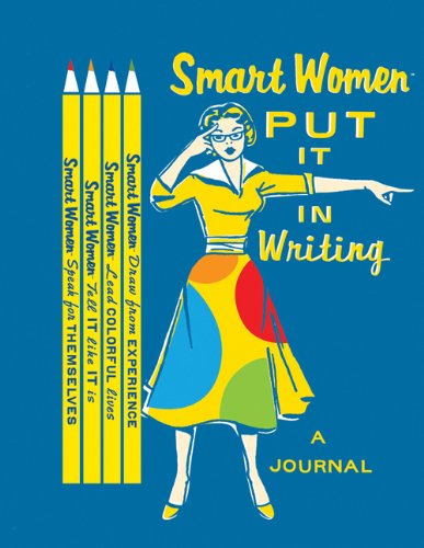 9780811857857: Smart Women Put It in Writing Journal: A Journal With Pencils