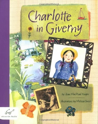 Charlotte in Giverny (Charlotte, CHAR) (9780811858038) by MacPhail Knight, Joan