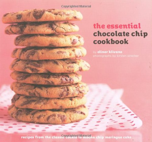 Beispielbild fr The Essential Chocolate Chip Cookbook: Recipes from the Classic Cookie to Mocha Chip Meringue Cake zum Verkauf von SecondSale