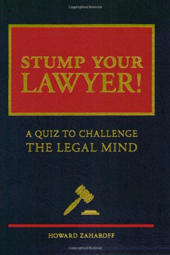 Beispielbild fr Stump Your Lawyer! : A Quiz to Challenge the Legal Mind zum Verkauf von Better World Books