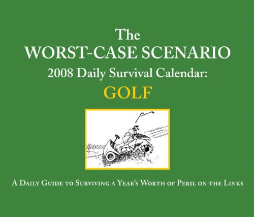 Worst Case Scenario 2008 Daily Calendar: Golf (9780811858427) by Piven, Joshua; Grace, James