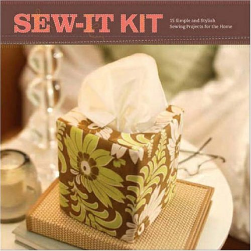 9780811858991: Sew-It Kit: 15 Simple and Stylish Projects for The Home
