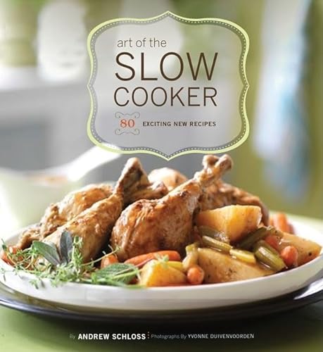 Stock image for Art of the Slow Cooker: 80 Exciting New Recipes for sale by Gulf Coast Books