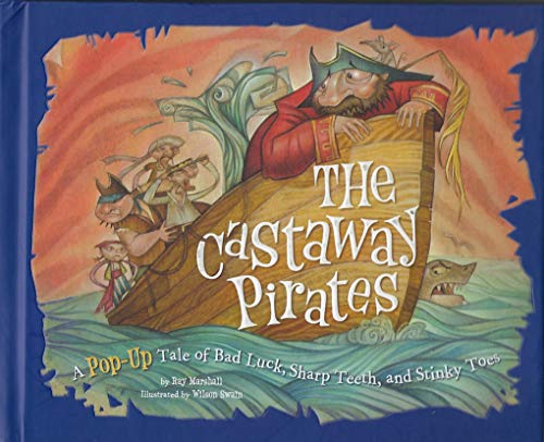 Stock image for The Castaway Pirates: A Pop-Up Tale of Bad Luck, Sharp Teeth, and Stinky Toes for sale by HPB-Diamond