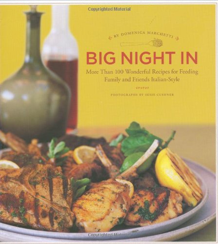 Beispielbild fr Big Night In: More Than 100 Wonderful Recipes for Feeding Family and Friends Italian-Style zum Verkauf von Books From California