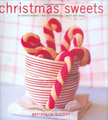 9780811859325: Christmas Sweets: 65 Festive Recipes - Table Decorations - Sweet Gift Ideas