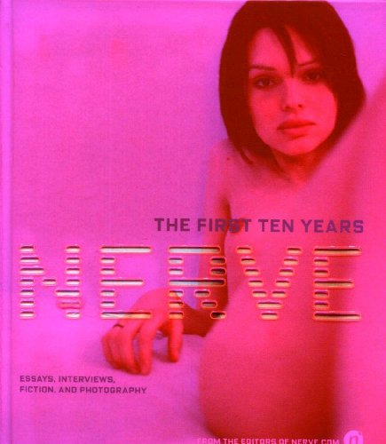 Stock image for Nerve: The First Ten Years: Essays, Interviews, Fiction and Photography for sale by ThriftBooks-Dallas