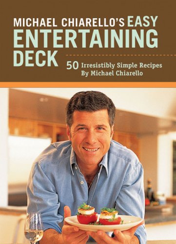 Stock image for Michael Chiarello's Easy Entertaining Deck: 50 Irresistibly Simple Recipes for sale by GF Books, Inc.