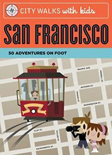 City Walks with Kids San Francisco: 50 Adventures on Foot (9780811860062) by Crawford, Leslie; Fox, Sam