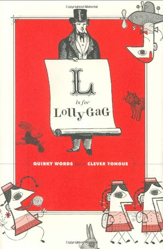 Imagen de archivo de L Is for Lollygag: Quirky Words for a Clever Tongue a la venta por SecondSale