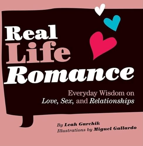 Beispielbild fr Real Life Romance : Everyday Wisdom on Love, Sex, and Relationships zum Verkauf von Better World Books