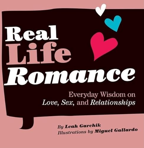 Stock image for Real Life Romance : Everyday Wisdom on Love, Sex, and Relationships for sale by Better World Books