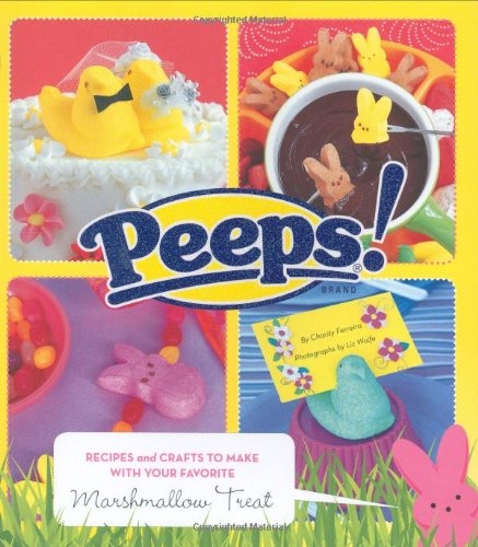 Stock image for Peeps: Recipes and Crafts to Make with Your Favorite Marshmallow Treat for sale by Gulf Coast Books