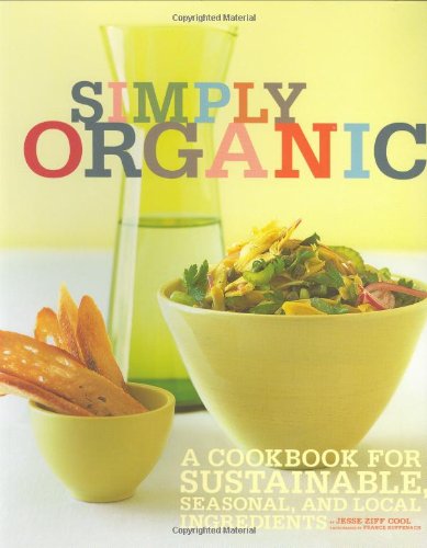 Stock image for Simply Organic: A Cookbook for Sustainable, Seasonal, and Local Ingredients for sale by SecondSale