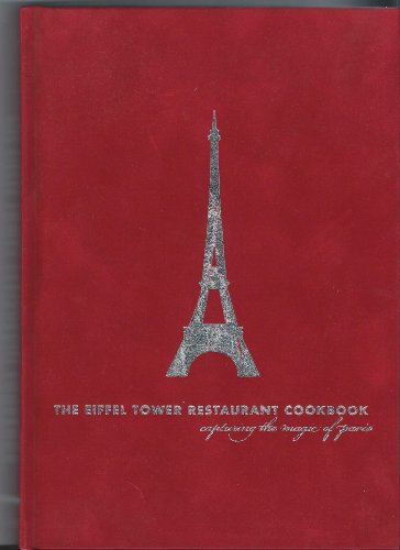 Beispielbild fr The Eiffel Tower Restaurant Cookbook: Capturing the Magic of Paris zum Verkauf von Goodwill Southern California