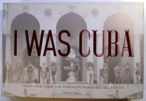 I Was Cuba: Treasures from the Ramiro Fernandez Collection