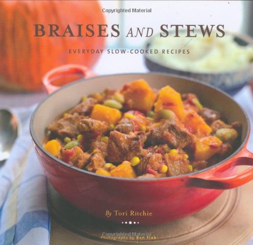 9780811860550: Braises and Stews: Everyday Slow-Cooked Recipes