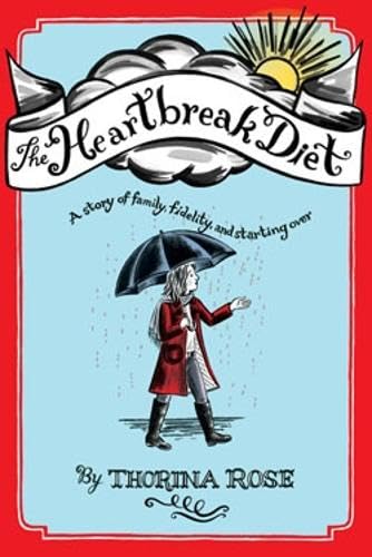 The Heartbreak Diet: A Story of Family, Fidelity, and Starting Over (9780811860574) by Rose, Thorina