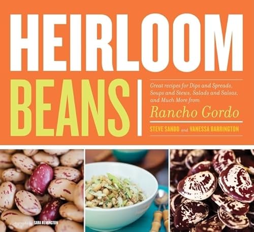 Beispielbild fr Heirloom Beans: Great Recipes for Dips and Spreads, Soups and Stews, Salads and Salsas, and Much More from Rancho Gordo zum Verkauf von BooksRun